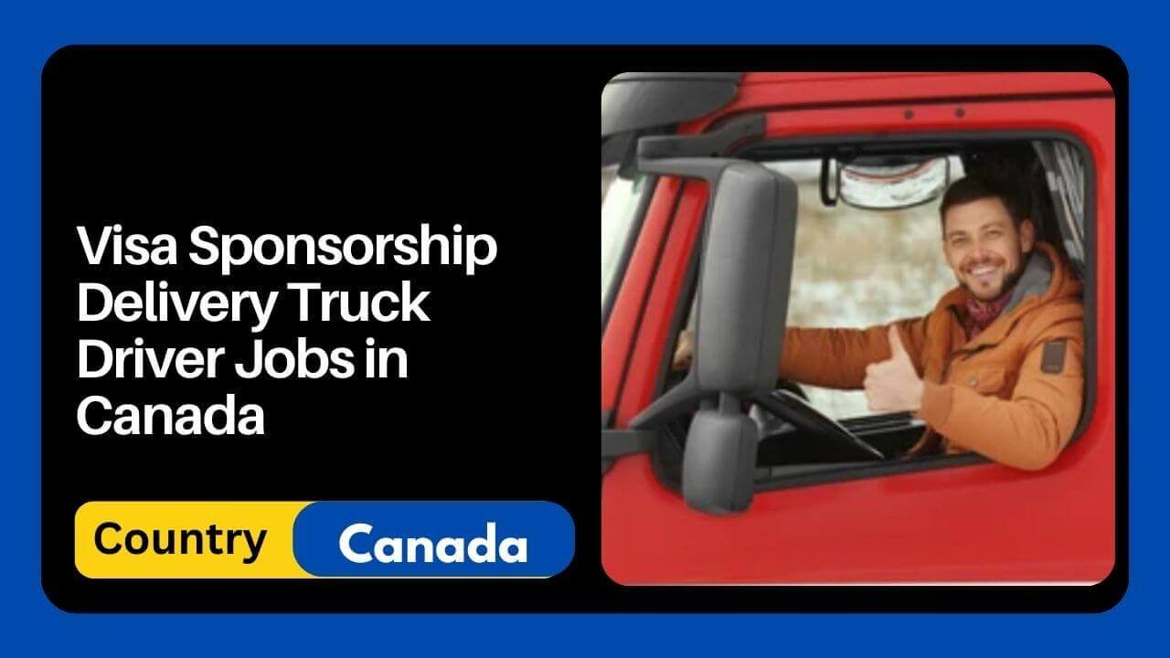 Truck Driver Jobs in Canada with visa Sponsorship